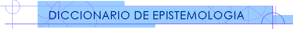 DICCIONARIO DE EPISTEMOLOGIA